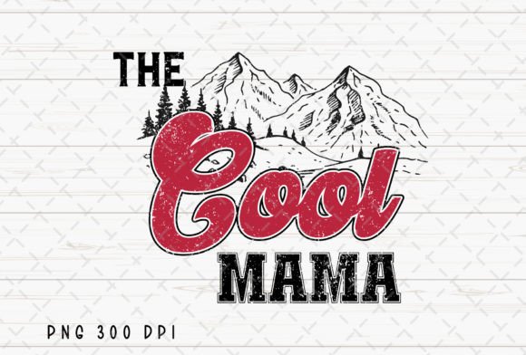 The Cool Mama Mom Life Mother's Day PNG